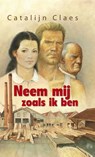Neem mij zoals ik ben - Catalijn Claes - 9789020531558