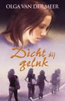 Dicht bij geluk - Olga van der Meer - 9789020532425