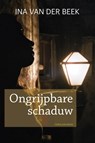 Ongrijpbare schaduw - Ina van der Beek - 9789020534122