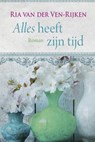 Alles heeft zijn tijd - Ria van der Ven-Rijken - 9789020543032