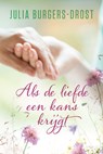 Als de liefde een kans krijgt - Julia Burgers-Drost - 9789020543575