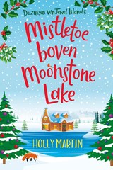 Mistletoe boven Moonstone Lake, Holly Martin -  - 9789020547627