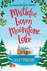 Mistletoe boven Moonstone Lake - Holly Martin - 9789020547627