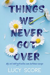 Things we never got over, Lucy Score -  - 9789020552027