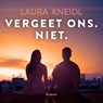 Vergeet ons. Niet. - Laura Kneidl - 9789020555028