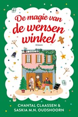 De magie van de wensenwinkel, Chantal Claassen ; Saskia M.N. Oudshoorn -  - 9789020556582