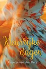 Kleurrijke dagen - Greetje van den Berg - 9789020561104