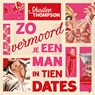 Zo vermoord je een man in tien dates - Shailee Thompson - 9789020562026