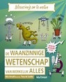 De waanzinnige wetenschap van werkelijk alles - Nick Arnold - 9789020605563