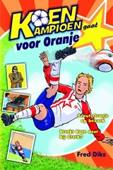 Koen Kampioen gaat voor Oranje, Fred Diks -  - 9789020669237