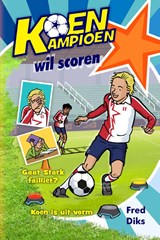 Koen Kampioen wil scoren, Fred Diks -  - 9789020669329