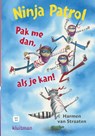 Ninja Patrol. Pak me dan als je kan! - Harmen van Straaten - 9789020677423