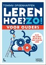 Leren. Hoe? Zo! Voor ouders - Tommy Opgenhaffen - 9789020934786