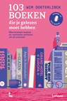 103 boeken die je gelezen moet hebben - Wim Oosterlinck - 9789020950946