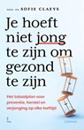 Je hoeft niet jong te zijn om gezond te zijn - Sofie Claeys - 9789020967838