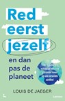 Red eerst jezelf (en dan pas de planeet) - Louis De Jaeger - 9789020970616