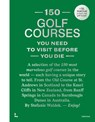 150 Golf Courses You Need to Visit Before You Die - XL Edition - Stefanie Waldek - 9789020985047