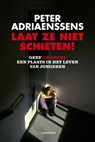 Laat ze niet schieten! - Peter Adriaenssens - 9789020991178