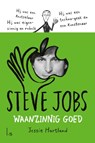 Steve Jobs. Waanzinnig goed - Jessie Hartland - 9789021028200
