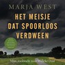 Het meisje dat spoorloos verdween - Marja West - 9789021038421