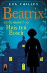Beatrix en de moord op Huis ten Bosch - Eva Philips - 9789021042459