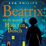 Beatrix en de moord op Huis ten Bosch - Eva Philips - 9789021042466