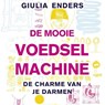 De mooie voedselmachine - Giulia Enders - 9789021044194