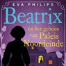 Beatrix en het geheim van Paleis Noordeinde - Eva Philips - 9789021048628
