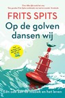 Op de golven dansen wij - Frits Spits - 9789021051475