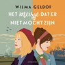 Het meisje dat er niet mocht zijn - Wilma Geldof - 9789021054254