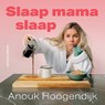 Slaap mama slaap - Anouk Hoogendijk - 9789021057279
