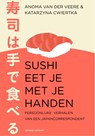 Sushi eet je met je handen - Anoma van der Veere ; Katarzyna Cwiertka - 9789021061269