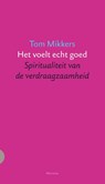 Het voelt echt goed - Tom Mikkers - 9789021143750