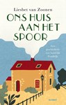 Ons huis aan het spoor - Liesbet van Zoonen - 9789021343075