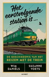 Het eerstvolgende station is..., Wim Daniëls ; Suzanne Voets -  - 9789021343341