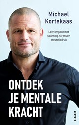 Ontdek je mentale kracht, Michael Kortekaas -  - 9789021343457