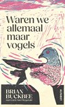 Waren we allemaal maar vogels - Brian Buckbee - 9789021344157