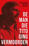 De man die Tito ging vermoorden - Erik Schaap ; Zoran Bogdanovic ; Evert de Vos - 9789021344300