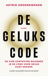 De gelukscode - Astrid Groenewegen - 9789021345123