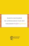 De afwezigheid van het verleden - Marita Mathijsen - 9789021407579