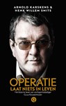 Operatie laat niets in leven - Arnold Karskens ; Henk Willem Smits - 9789021408941