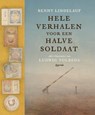Hele verhalen voor een halve soldaat - Benny Lindelauf - 9789021414713