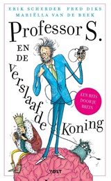 Professor S. en de verslaafde koning, Erik Scherder ; Fred Diks ; Mariëlla van de Beek -  - 9789021417134