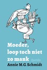 Moeder, loop toch niet zo mank - Annie M.G. Schmidt - 9789021417226