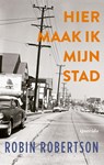 Hier maak ik mijn stad - Robin Robertson - 9789021417608