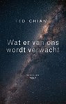 Wat er van ons wordt verwacht - Ted Chiang - 9789021417691