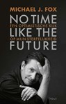 No time like the future - Michael J. Fox - 9789021423739