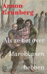 Als ze het over Marokkanen hebben, Arnon Grunberg -  - 9789021424880