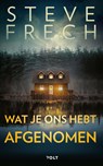Wat je ons hebt afgenomen - Steve Frech - 9789021429311