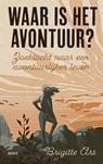 Waar is het avontuur? - Brigitte Ars - 9789021431789